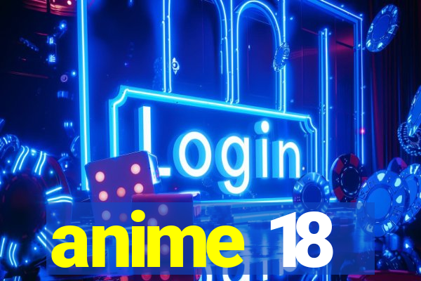 anime 18